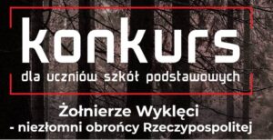 KONKURS ŻOŁNIERZE WYKLĘCI – NIEZŁOMNI OBROŃCY RZECZYPOSPOLITEJ 