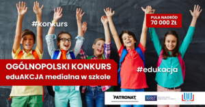 ,,EduAkcja medialna w szkole” – ogólnopolski konkurs dla nauczycieli szkół podstawowych i ponadpodstawowych